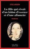 La fille qui revait d'un bidon d'essence et d'une allumette (Millenium, T2)