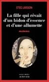 La fille qui rêvait d'un bidon d'essence et d'une allumette (Millénium, T2)