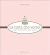 La torta che vorrei. L'arte italiana del cake design