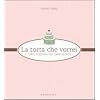 La torta che vorrei. L'arte italiana del cake design