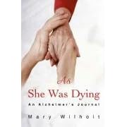 As She Was Dying: An Alzheimer's Journal