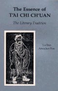 Essence of T'ai Chi Ch'uan, The: The Literary Tradition