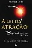 A Lei Da Atracao - O Segredo Colocado Em Pratica