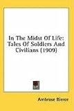 In the Midst of Life: Tales of Soldiers and Civilians