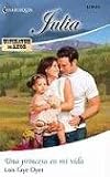 Una Princesa En Mi Vida: (A Princess In My Life) (Harlequin Julia (Spanish))