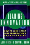 Leading Innovation: How to Jump Start Your Organization's Growth Engine