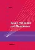  : Bauen mit Seilen und Membranen