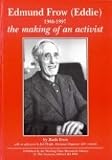 Edmund Frow, 1906-1997 : the making of an activist
