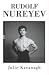 Rudolf
Nureyev:
The
Life