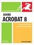 Adobe Acrobat 8 for Windows and Macintosh (Visual QuickStart Guide)