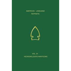 Heckewelder's Vocabulary of Nanticoke (American Language Reprints, 31)