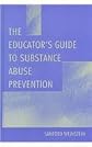 The Educator's Guide To Substance Abuse Prevention