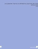 An Elementary Treatise on Differential Equations and Their Applications: -1920
