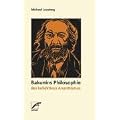 Bakunins Philosophie des kollektiven Anarchismus