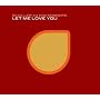 Let Me Love You