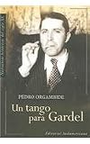 Un Tango Para Gardel/ A Tango for Gardel (Narrativas Historicas Del Siglo XX / Historic Narratives of the XX Century) (Spanish Edition)