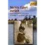 Nichts f�hrt zur�ck. Flucht, Vertreibung, Integration 1944-1955 in Zeitzeugen-Erinnerungen: Flucht, Vertreibung, Integration 1944-1955. 29 Zeitzeugen-Erinnerungen