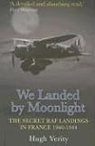 We Landed by Moonlight: Secret Raf Landings in France 1940-1944