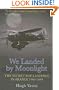 We Landed by Moonlight: Secret RAF Landings in France, 1940-1944