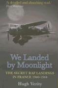 We Landed by Moonlight: Secret Raf Landings in France 1940-1944