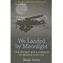 We Landed by Moonlight: Secret Raf Landings in Fra&hellip by Hugh Verity