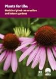 Plants for life : medicinal plant conservation and botanic gardens