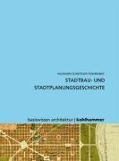 Stadtbau- und Stadtplanungsgeschichte: Eine Einf&uuml;hrung. Basiswissen Architektur