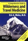 Adventure Medical Kits A Comprehensive Guide to Wilderness & Travel Medicine (Third Edition) - Eric A.Weiss, MD