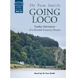 Going Loco: Further Adventures of a Scottish Country Doctor