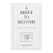 Bridge to Recovery: An Introduction to 12-Step Programs