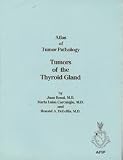 Books : Atlas of Tumour Pathology: Tumors of the Thyroid Gland [Third Series - Fascicle 5]