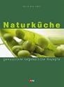 Naturk&uuml;che - genussvolle vegetarische Rezepte