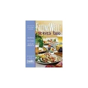 EatingWell Serves Two: 150 Healthy in a Hurry Suppers