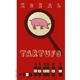 Tartufo: Romanvon "Wolfgang Zdral"