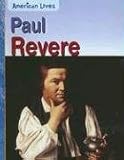 Paul Revere (American Lives (Heinemann Sagebrush))