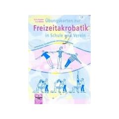 �bungskarten zur Freizeitakrobatik in Schule und Verein: Vorbereitung, Grundpositionen und Unterrichtseinheiten