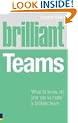 Brilliant Teams: What to Know, Do and Say to Make a Brilliant Team: What to Know, Do and Say to Make a Winning Team