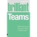 Brilliant Teams: What to Know, Do and Say to Make a Brilliant Team: What to Know, Do and Say to Make a Winning Team