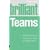 Brilliant Teams: What to Know, Do and Say to Make a Brilliant Team: What to Know, Do and Say to Make a Winning Team