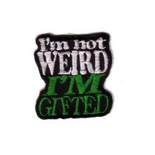Embroidered Iron On Patch EP181 - I'm Not Weird I'm Gifted