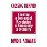 crossing the river creating a conceptual revolution in community and disability