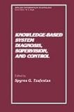 Knowledged-based system diagnosis, supervision and control