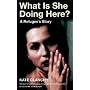 What is She Doing Here?: A Refugee's Story