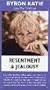 Resentment and Jealousy, The Work with Byron Katie