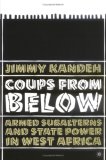 Coups from Below: Armed Subalterns and State Power in West Africa
