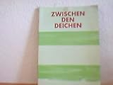 Produkt-Bild: Zwischen den Deichen: Ulrike Andresen, KD Arlt, Inge Gutbrod, Birgit Jensen, Micha Reich, Miron Schm&uuml;ckle, Hansj&ouml;rg Schneider, Ingo Schulz, Nana Schulz