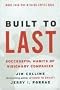 Built To Last: Successful Habits Of Visionary Companies