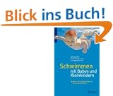 Schwimmen mit Babys und Kleinkindern: Noch mehr Spa� im Wasser f�r Sie und Ihr Kind