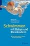 Schwimmen mit Babys und Kleinkindern: Noch mehr Spa� im Wasser f�r Sie und Ihr Kind