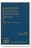 Physics with Ultra Slow Antiproton Beams (AIP Conference Proceedings)